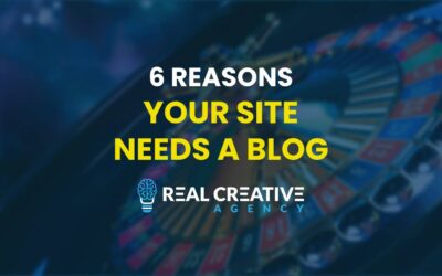 6 Reason Your Site Needs A Blog