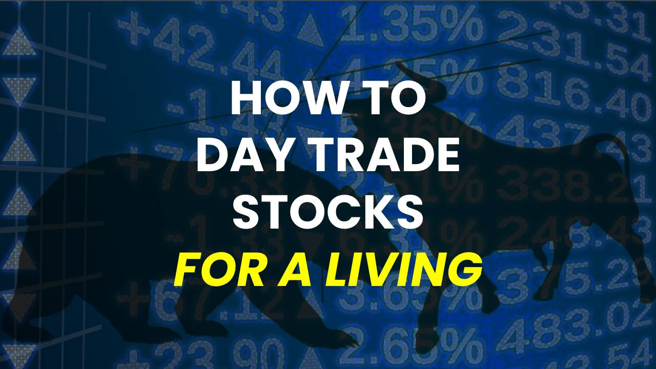 How To Day Trade Stocks For A Living