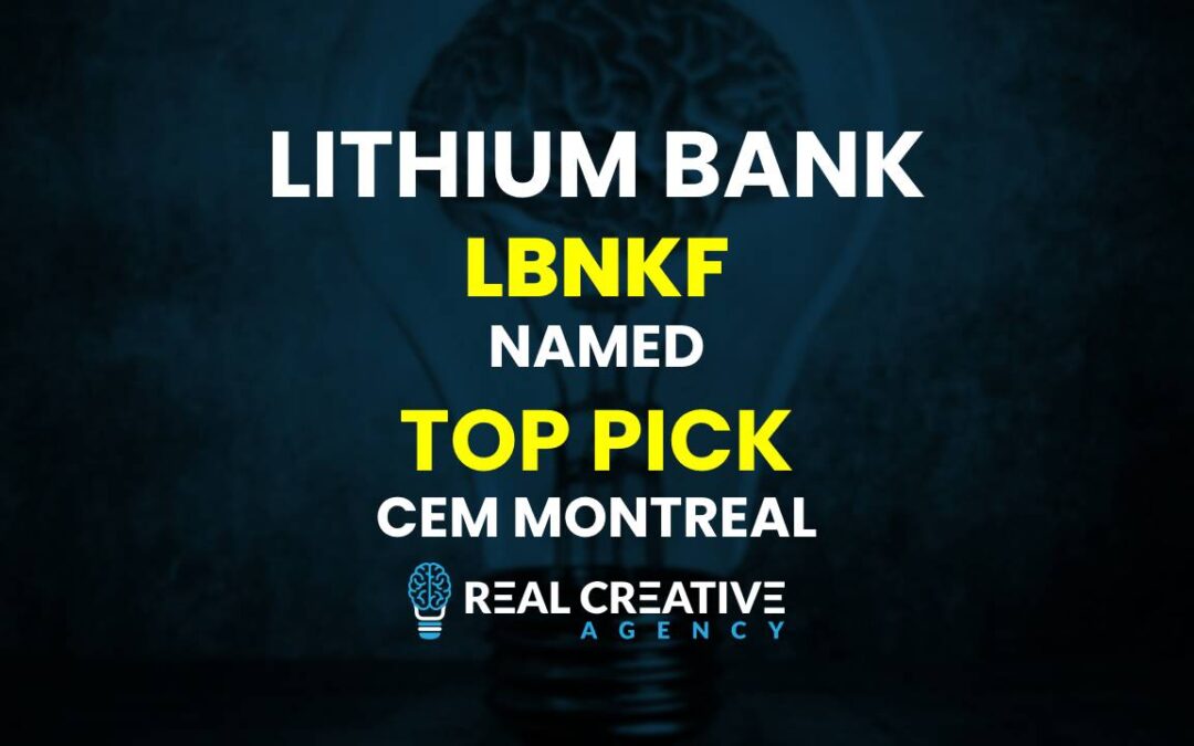 Lithium Bank LBNKF Top Pick CEM Montreal