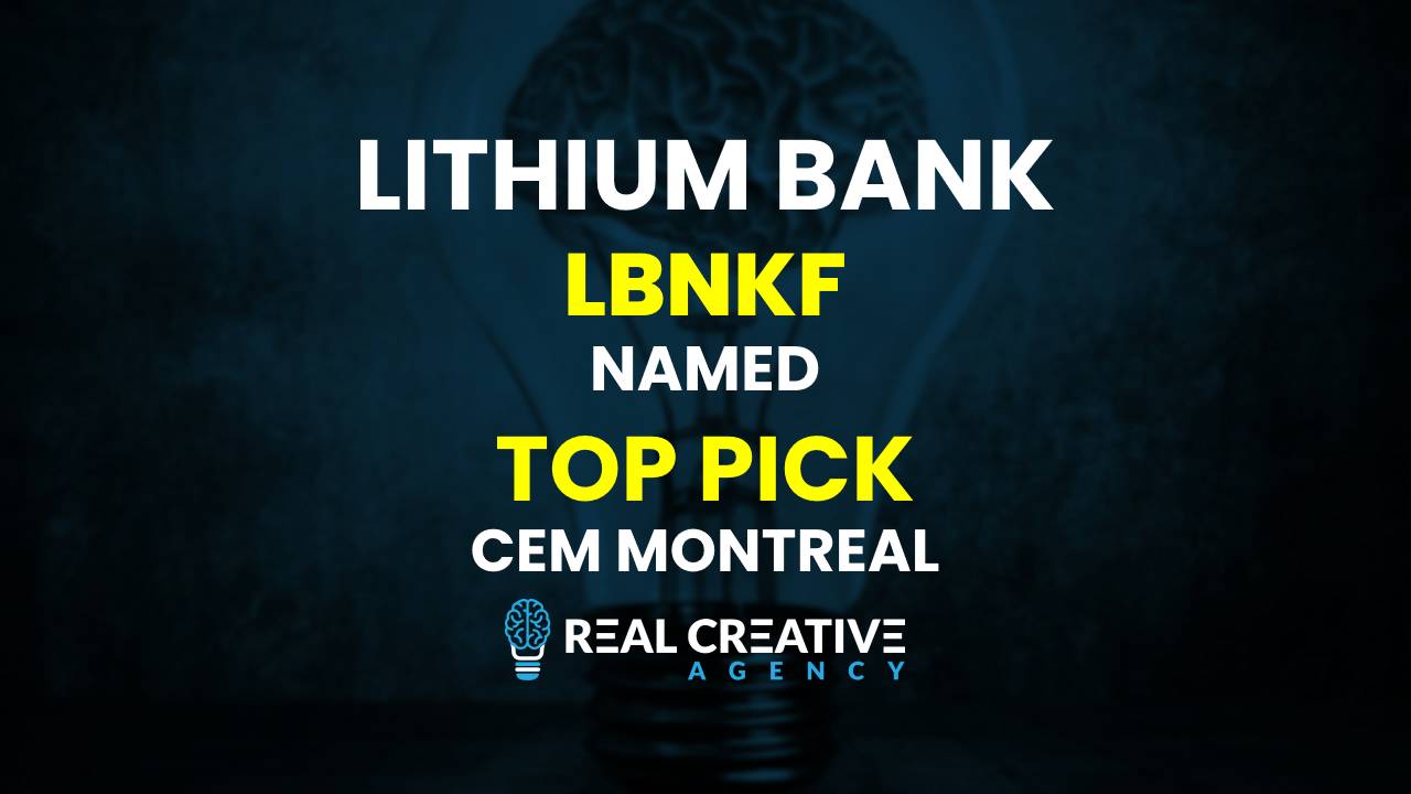Lithium Bank LBNKF Named Top Pick CEM Montreal