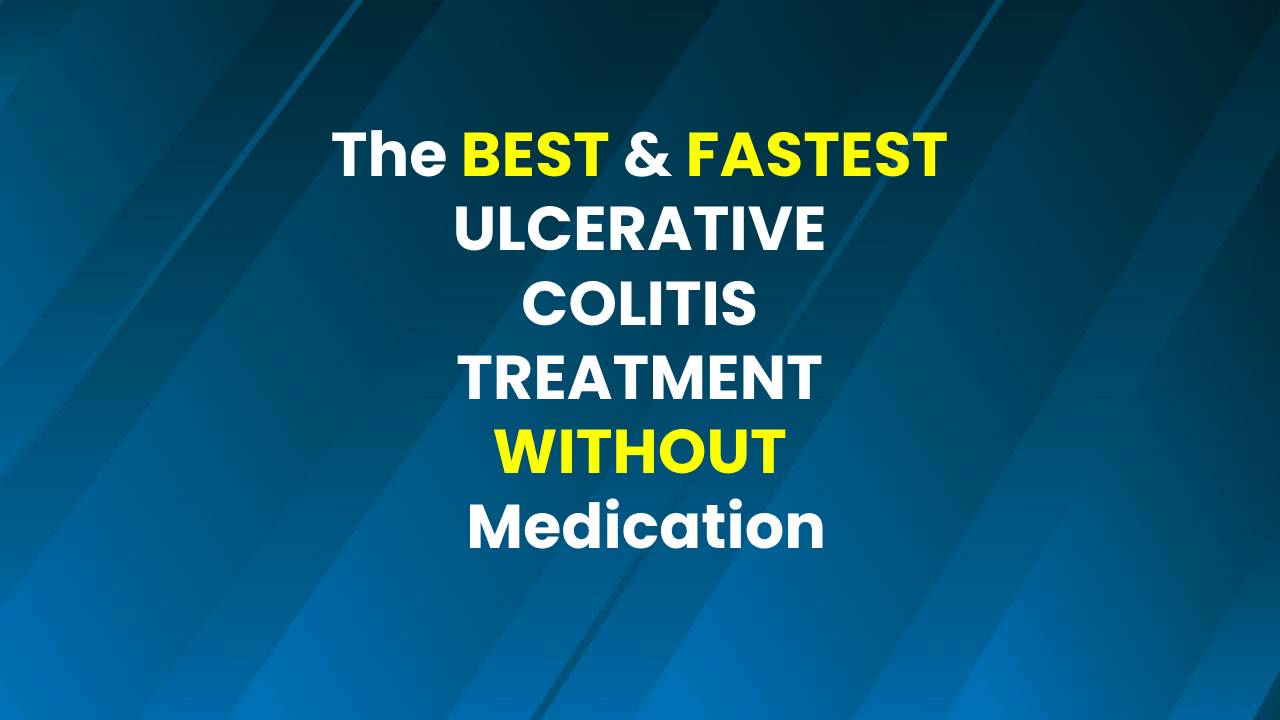 The best and fastest ulcerative colitis treatment without medication